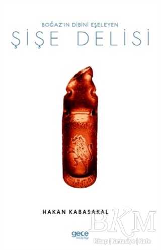Boğaz’ın Dibini Eşeleyen Şişe Delisi - Gece Kitaplığı