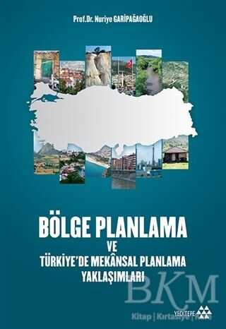 Bölge Planlama ve Türkiye`de Mekansal Planlama Yaklaşımları - Yeditepe Yayınevi