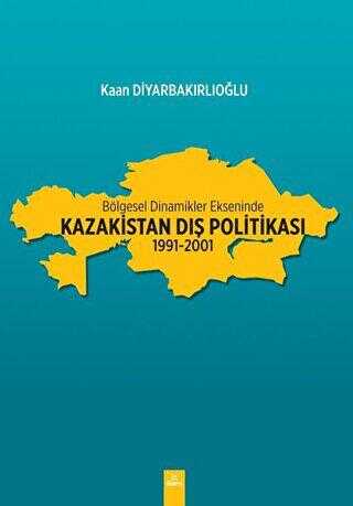 Bölgesel Dinamikler Ekseninde Kazakistan Dış Politikası: 1991-2001