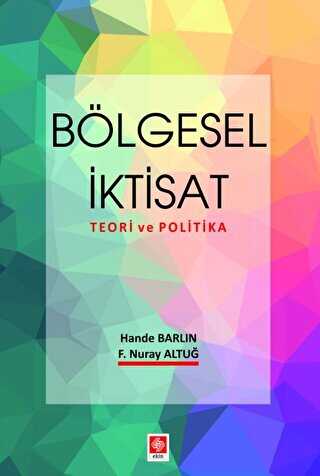 Bölgesel İktisat Teori ve Politika - Ekin Basım Yayın
