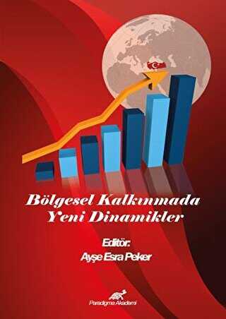 Bölgesel Kalkınmada Yeni Dinamikler - Paradigma Akademi Yayınları