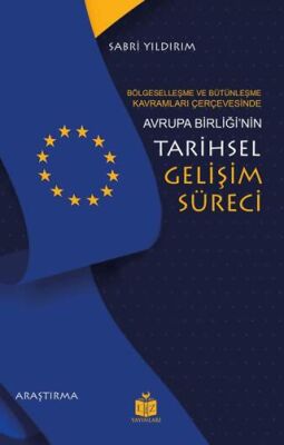 Bölgeselleşme ve Bütünleşme Kavramları Çerçevesinde Avrupa Birliği’nin Tarihsel Gelişim Süreci - 1