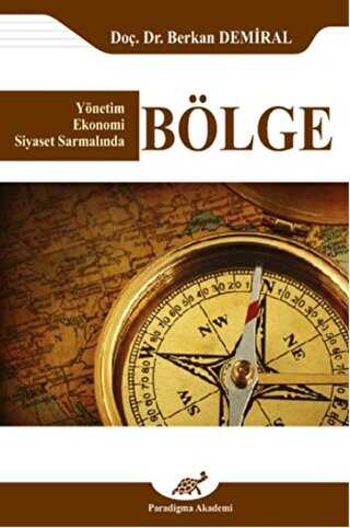 Bölge Yönetim Ekonomi Siyaset Sarmalında - Paradigma Akademi Yayınları