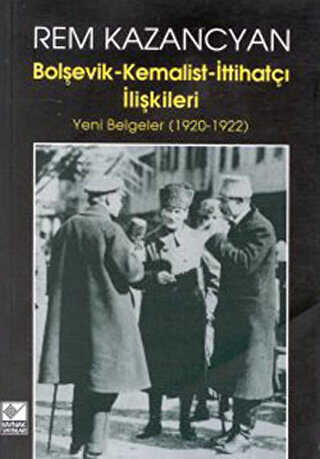 Bolşevik-Kemalist-İttihatçı İlişkileri Yeni Belgeler 1920-1922