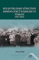 Bolşevikleşme Sürecinde Ermeni-gürcü İlişkileri Ve Türkiye  1917-1921 - Altınordu Yayınları