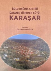 Bolu Dağına Sırtını Dayamış Türkmen Köyü Karaşar - Gaye Kitabevi