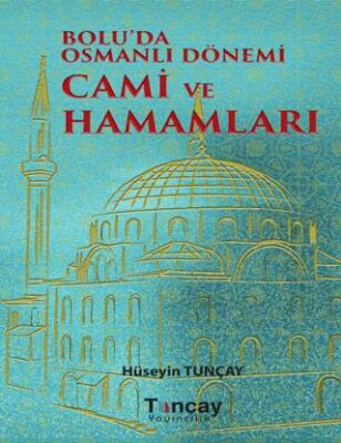 Bolu`da Osmanlı Dönemi Cami ve Hamamları - 1