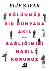 Bölünmüş Bir Dünyada Akıl Sağlığımızı Nasıl Koruruz - Doğan Kitap