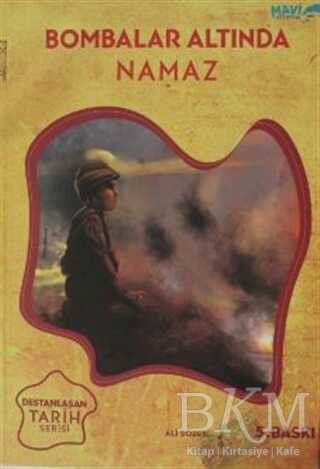BOMBALAR ALTINDA NAMAZ - Mavi Uçurtma Yayınları