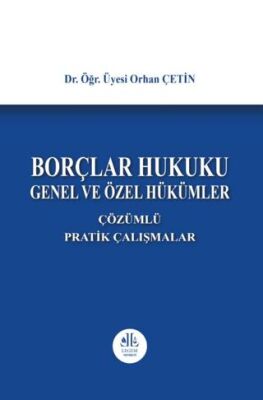 Borçlar Hukuku Genel ve Özel Hükümler, Çözümlü Pratik Çalışmalar - 1