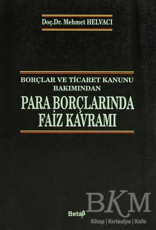 Borçlar ve Ticaret Kanunu Bakımından Para Borçlarında Faiz Kavramı - 1