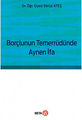 Borçlunun Temerrüdünde Aynen İfa - Beta Yayınevi