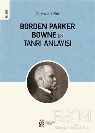 Borden Parker Bowne`un Tanrı Anlayışı - DBY Yayınları