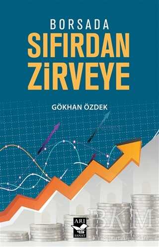 Borsada Sıfırdan Zirveye - Arı Sanat Yayınevi