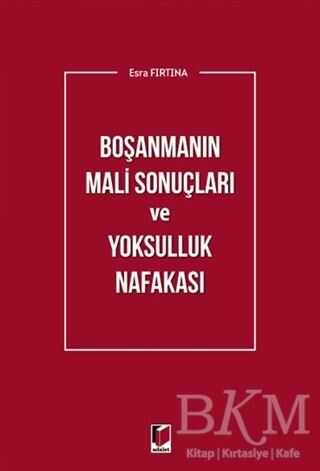 Boşanmanın Mali Sonuçları ve Yoksulluk Nafakası - Adalet Yayınevi