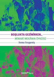 Boşlukta Gezinirken.. Mimari Mekanın Öyküsü - YEM Yayın