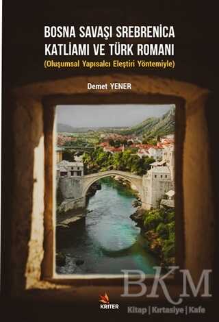 Bosna Savaşı Srebrenica Katliamı ve Türk Romanı - Kriter Yayınları