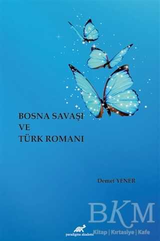 Bosna Savaşı ve Türk Romanı - Paradigma Akademi Yayınları