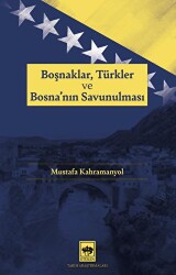 Boşnaklar, Türkler ve Bosna`nın Savunulması - Ötüken Neşriyat