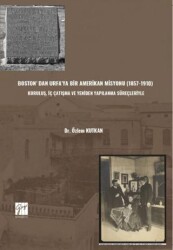 Boston’ Dan Urfa’ya Bir Amerikan Misyonu 1857-1910 : Kuruluş, İç Çatışma Ve Yeniden Yapılanma Süre - Gazi Kitabevi