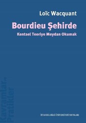 Bourdieu Şehirde - İstanbul Bilgi Üniversitesi Yayınları