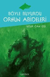Böyle Buyurdu Orhun Abideleri - Levian Yayınevi