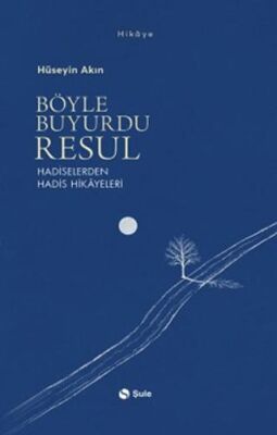 Böyle Buyurdu Resul - Hadiselerden Hadis Hikayeleri - 1