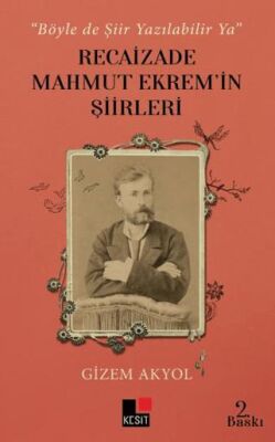 Böyle De Şiir Yazılabilir Ya - Recaizade Mahmut Ekrem’in Şiirleri - 1
