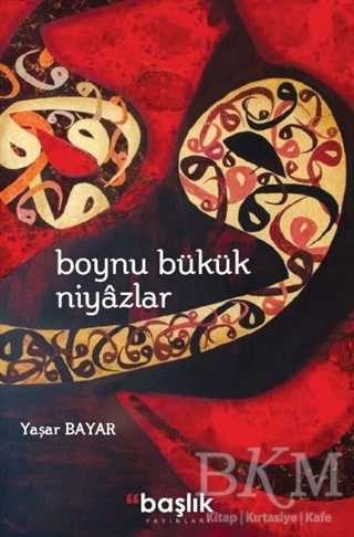 Boynu Bükük Niyazlar - Başlık Yayınları