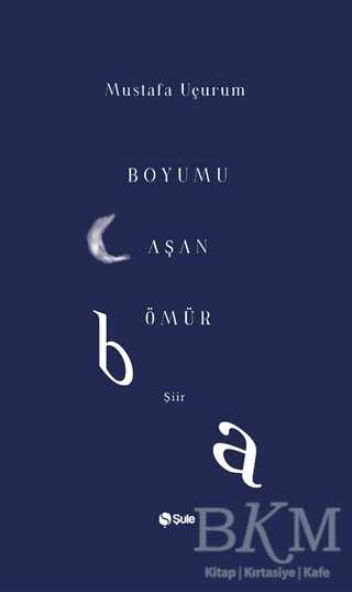 Boyumu Aşan Ömür - Şule Yayınları