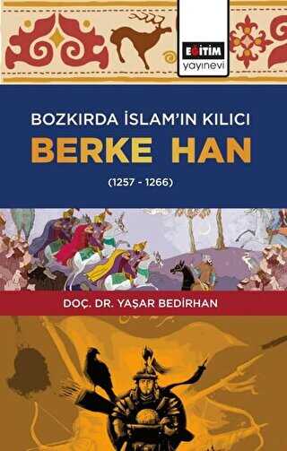Bozkırda İslam’ın Kılıcı Berke Han 1257-1266 - Eğitim Yayınevi - Ders Kitapları