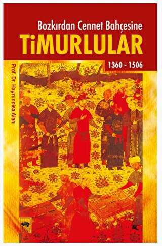 Bozkırdan Cennet Bahçesine Timurlular - Ötüken Neşriyat