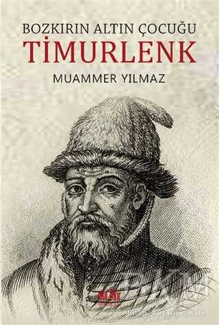Bozkırın Altın Çocuğu Timurlenk - Akıl Fikir Yayınları