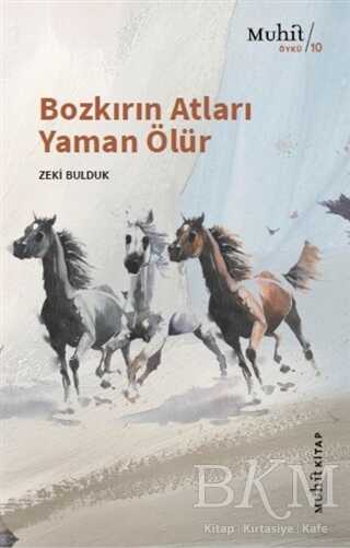 Bozkırın Atları Yaman Ölür - Muhit Kitap