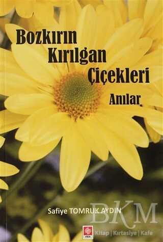 Bozkırın Kırılgan Çiçekleri Anılar - Ekin Basım Yayın