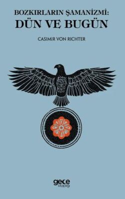 Bozkırların Şamanizmi: Dün ve Bugün - 1