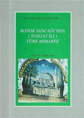 Bozok Sancağı’nda Yozgat İli Türk Mimarisi
