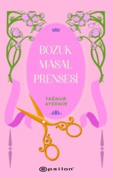 Bozuk Masal Prensesi - Epsilon Yayınevi