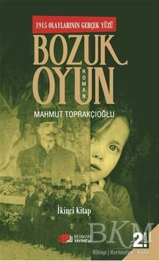 Bozuk Oyun - 1915 Olaylarının Gerçek Yüzü 2 - Berikan Yayınevi