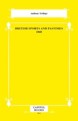 British Sports and Pastimes 1868 - 1