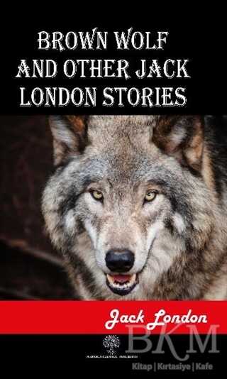Brown Wolf and Other Jack London Stories