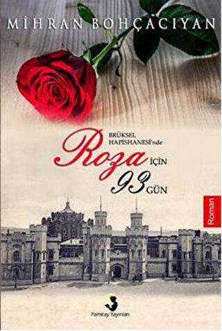 Brüksel Hapishanesi`nde Roza için 93 gün - Pamiray Yayınları