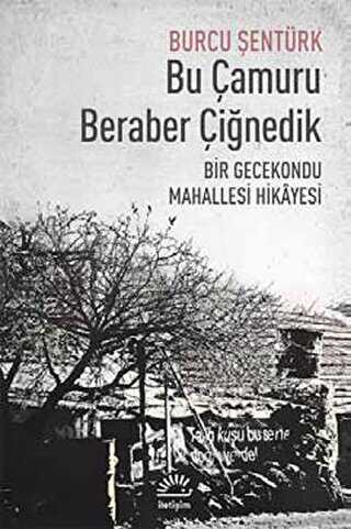 Bu Çamuru Beraber Çiğnedik - İletişim Yayınevi