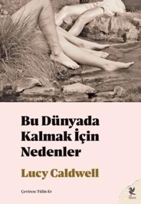 Bu Dünyada Kalmak İçin Nedenler - 1