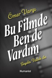 Bu Filmde Ben de Vardım - Hümanist Kitap Yayıncılık