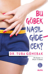 Bu Göbek Nasıl Gidecek? - Alfa Yayınları