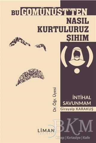 Bu Gomünüst`ten Nasıl Kurtuluruz Şıhım - Liman Yayınevi