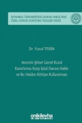 Bu Hakkın Kötüye Kullanılması - İstanbul Üniversitesi Hukuk Fakültesi Özel Hukuk Doktora Tezleri Diz - On İki Levha Yayınları