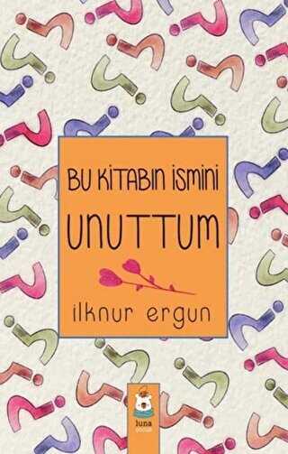 Bu Kitabın İsmini Unuttum - Luna Çocuk Yayınları