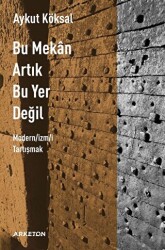Bu Mekan Artık Bu Yer Değil - Arketon Yayıncılık